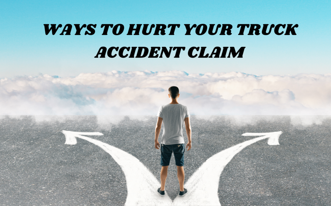 The Common Ways to Jeopardize a Legitimate Truck Accident Claim